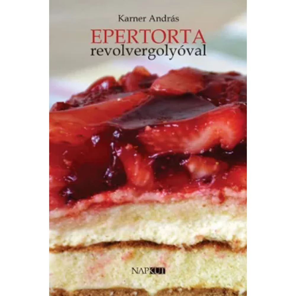 Karner András - Epertorta revolvergolyóval