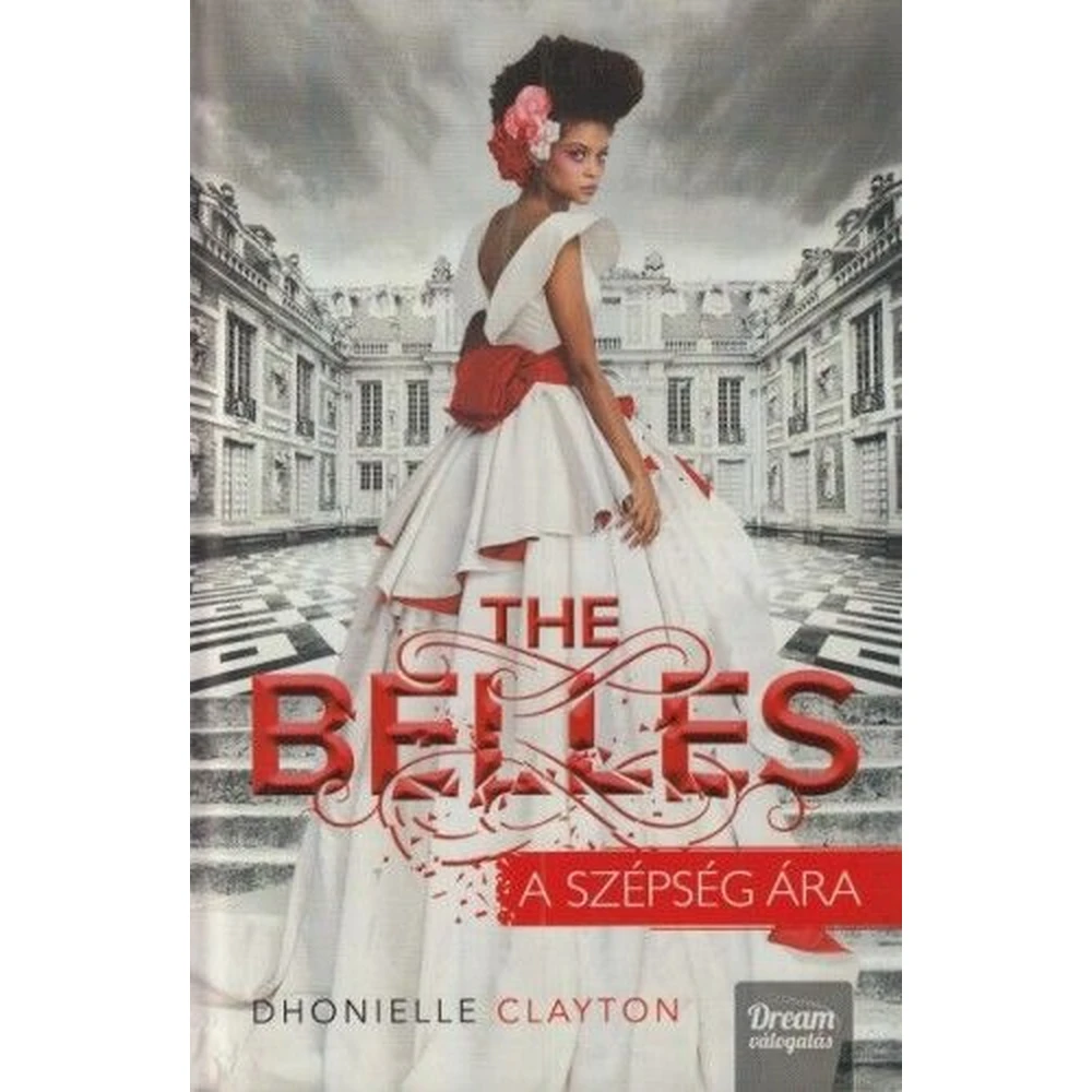 Dhonielle Clayton - The Belles - A szépség ára