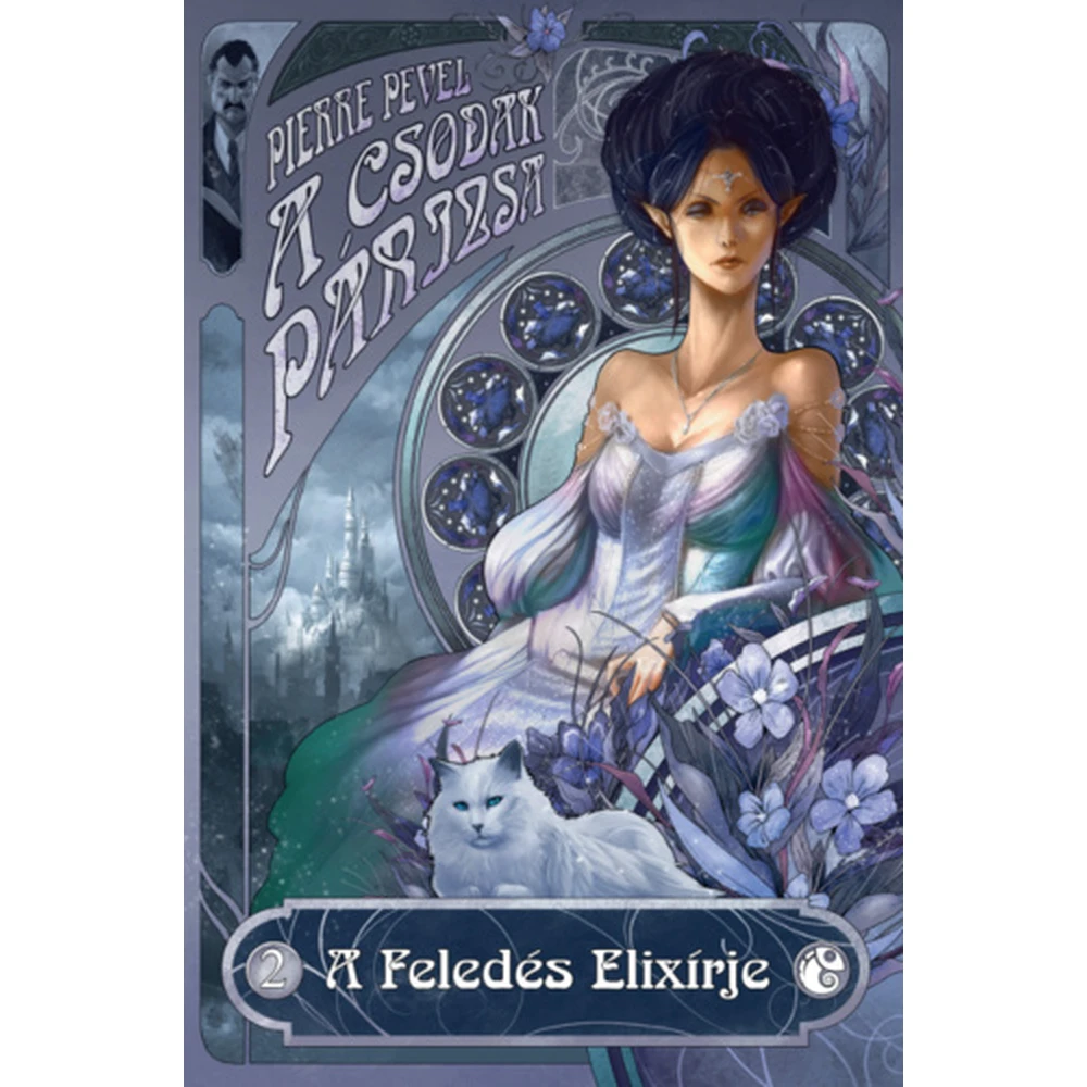 Pierre Pevel - A Csodák Párizsa 2. - A Feledés Elixírje - Pierre Pevel BOOKCHAMELEON003