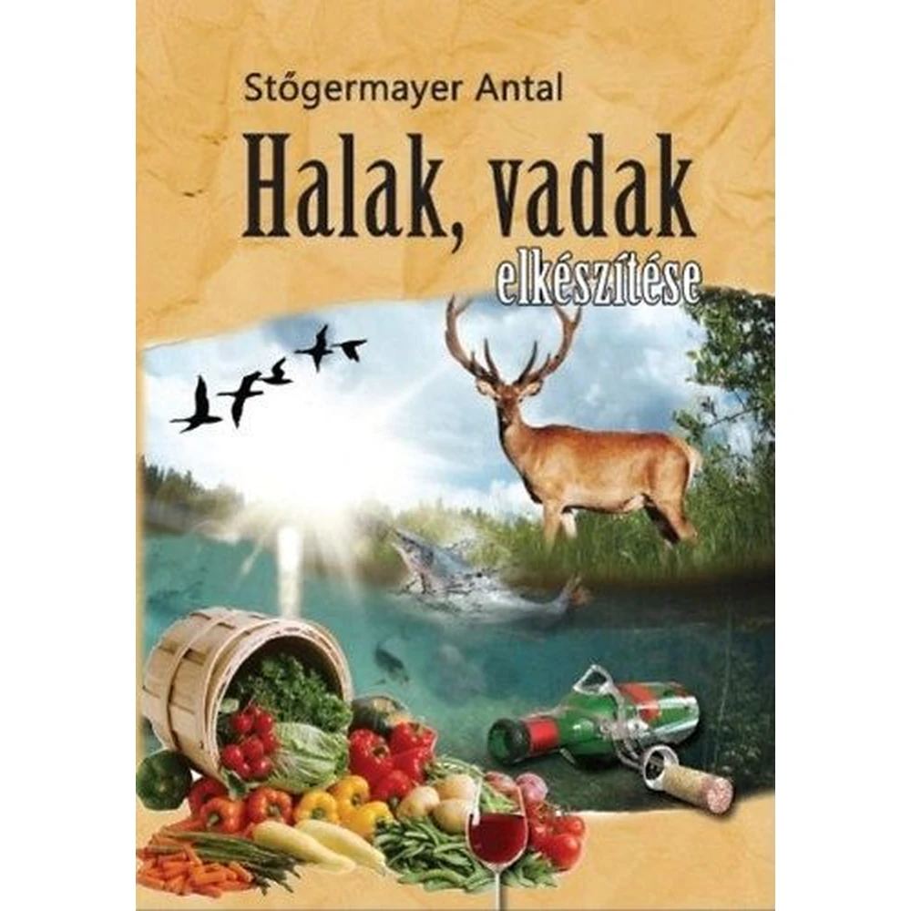 Stőgermayer Antal - Halak vadak elkészítése