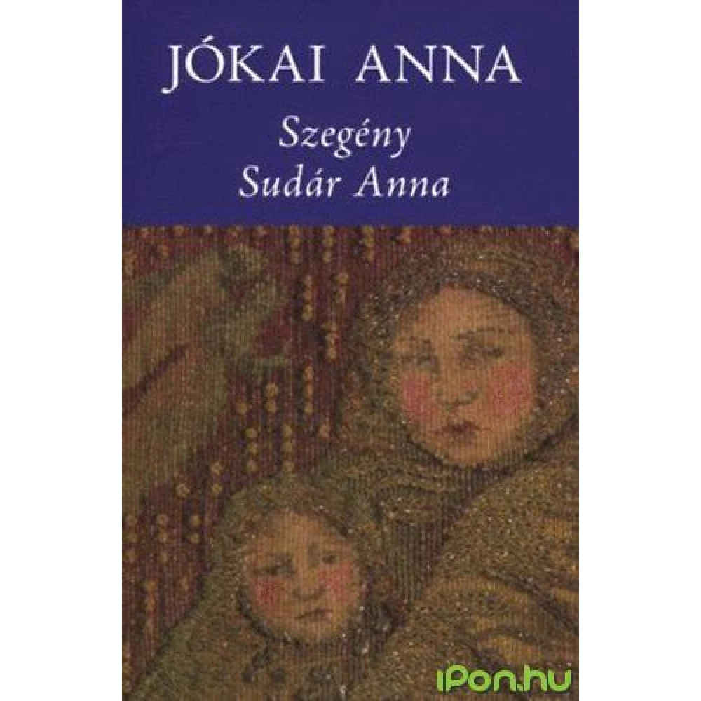 Jókai Anna - Szegény Sudár Anna Jókai Anna - Szegény Sudár Anna
