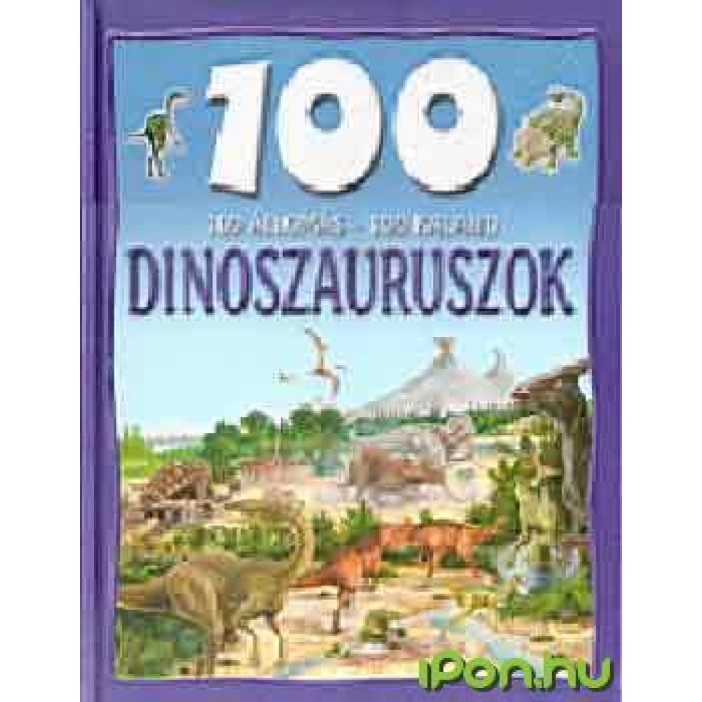Steve Parker - 100 állomás-100 kaland: Dinoszauruszok (régi) Steve Parker - 100 állomás-100 kaland: Dinoszauruszok (régi)