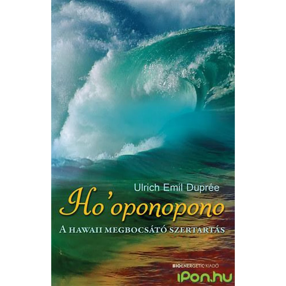 Ulrich Emil Duprée - Ho`oponopono - A hawaii megbocsátó szertartás