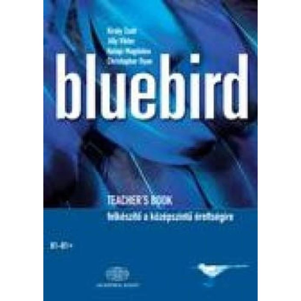 Halápi Magdolna, Jilly Viktor, Király Zsolt, Christopher Ryan - Bluebird Teachers Book