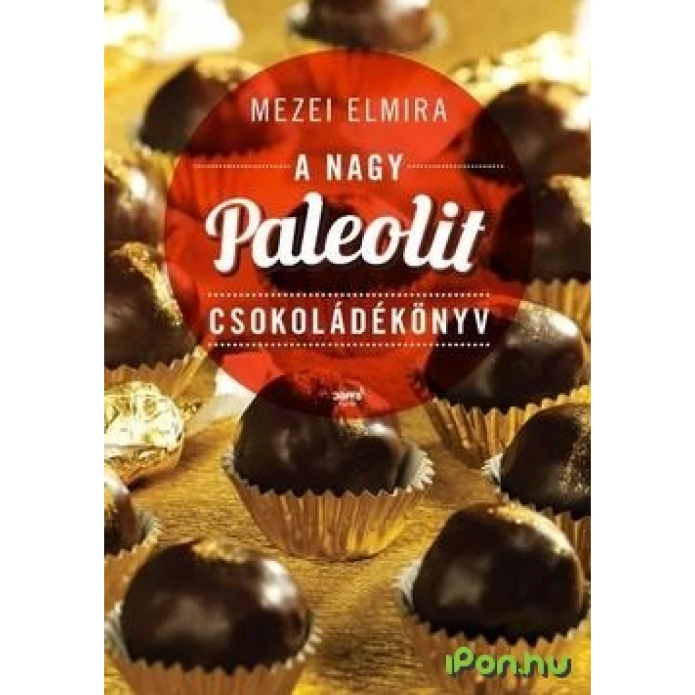 Mezei Elmíra - A velika paleolit csokoládékönyv
