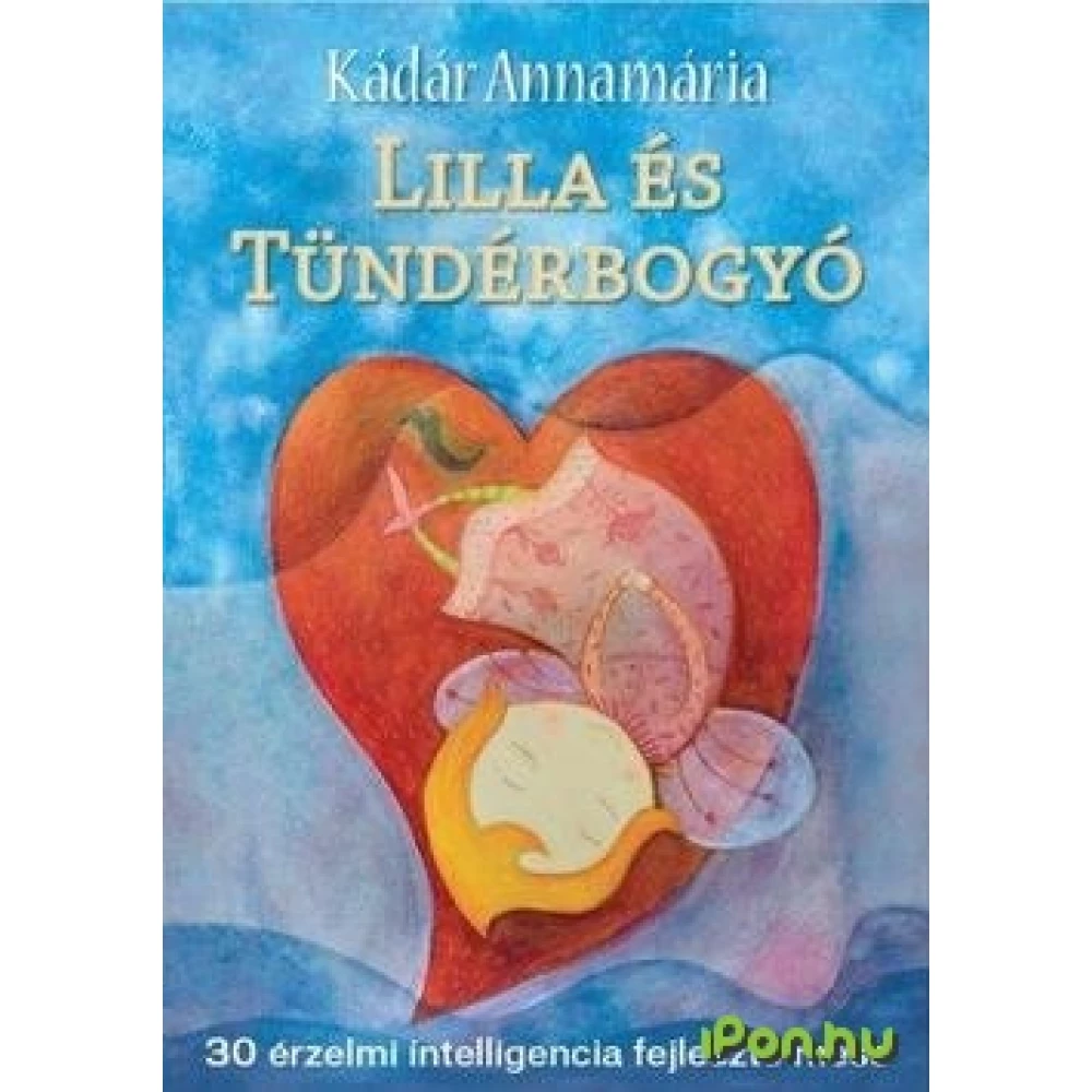Kádár Annamária - Lilla és Tündérbogyó Kádár Annamária - Lilla és Tündérbogyó