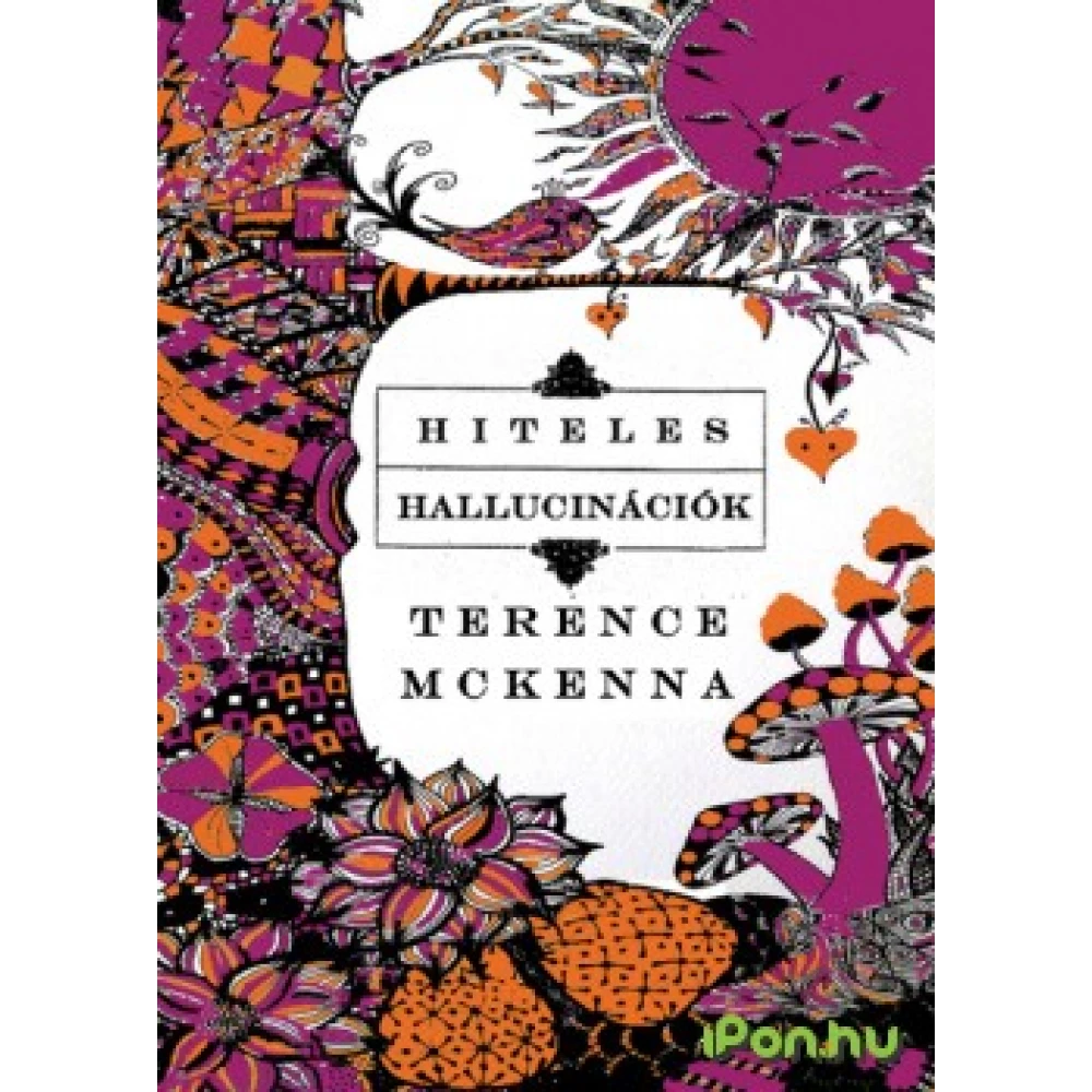 Terence McKenna - Hiteles hallucinációk Terence McKenna - Hiteles hallucinációk