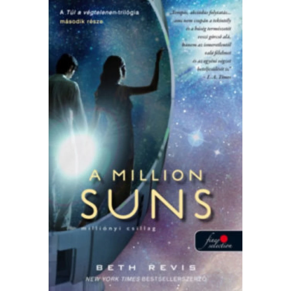Beth Revis - A Million Suns - Milliónyi csillag - Túl a végtelenen 2. Beth Revis - A Million Suns - Milliónyi csillag - Túl a végtelenen 2.
