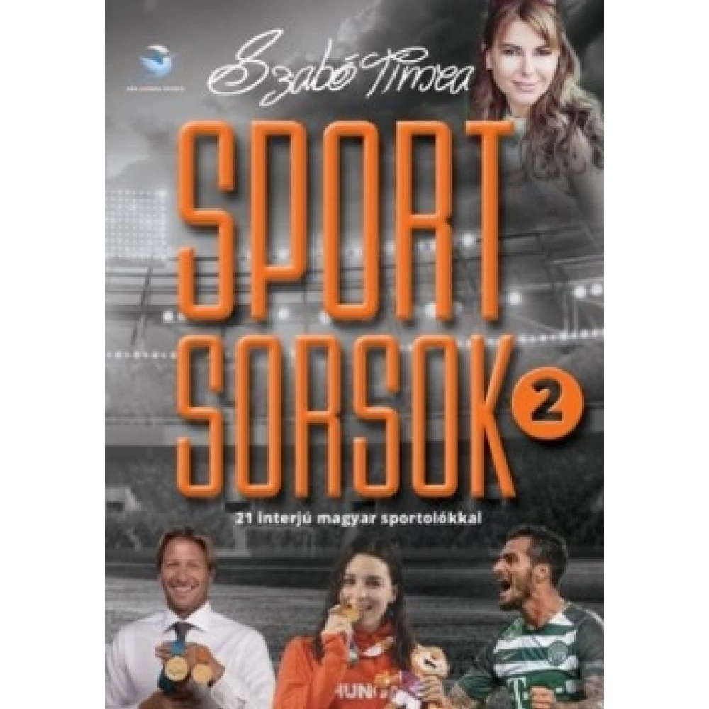 Szabó Tímea - Sportsorsok 2. - 21 interjú magyar sportolókkal