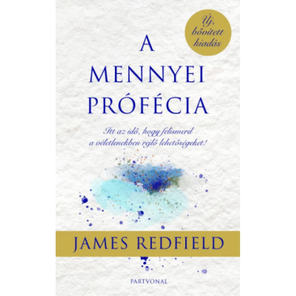 James Redfield - A mennyei prófécia - Itt az time that felismerd a véletlenekben rejlő lehetőségeket!