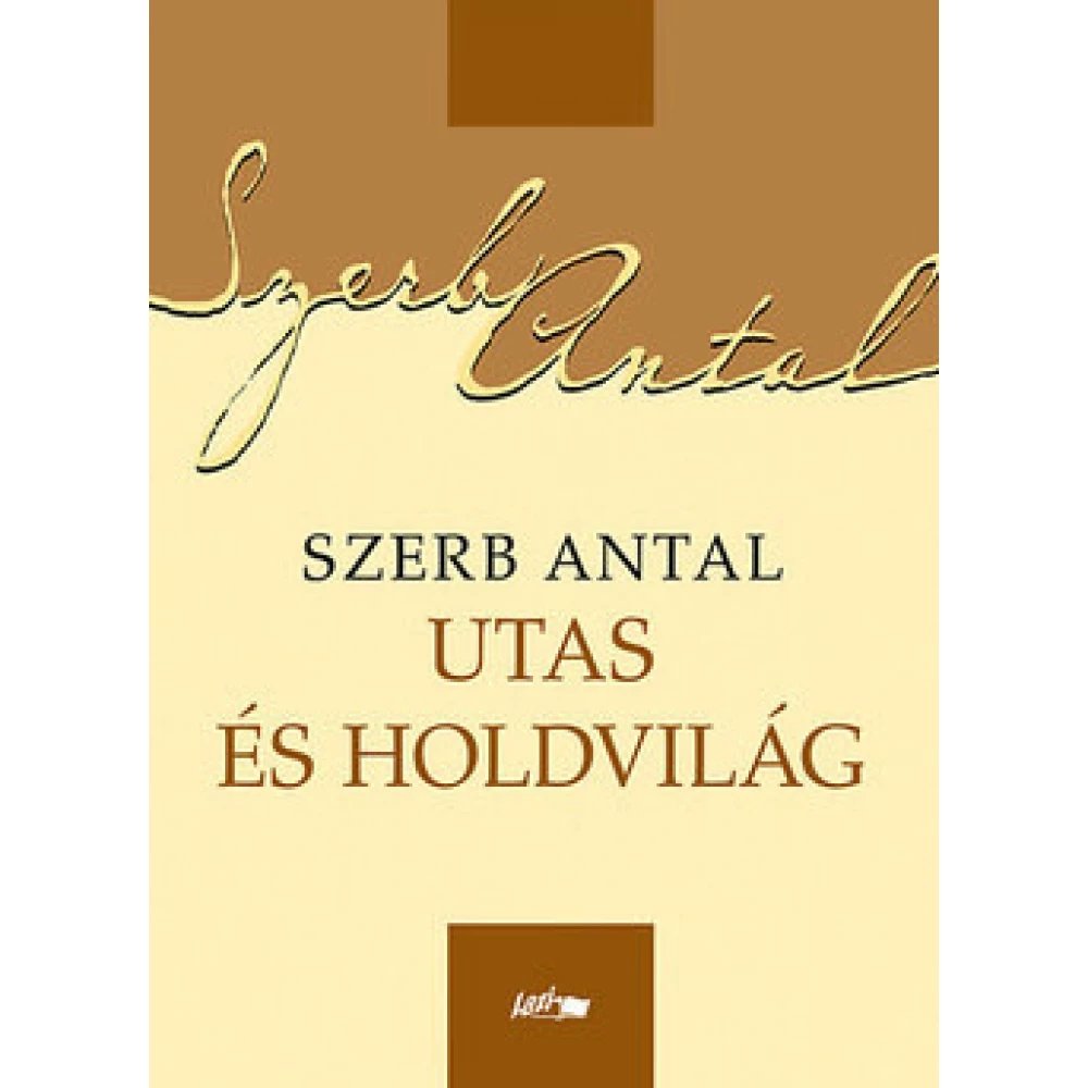 Szerb Antal - Utas and holdvilág ( 2016 )