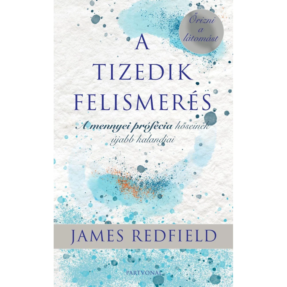 James Redfield - A tizedik felismerés - Őrizni a látomást (2019)