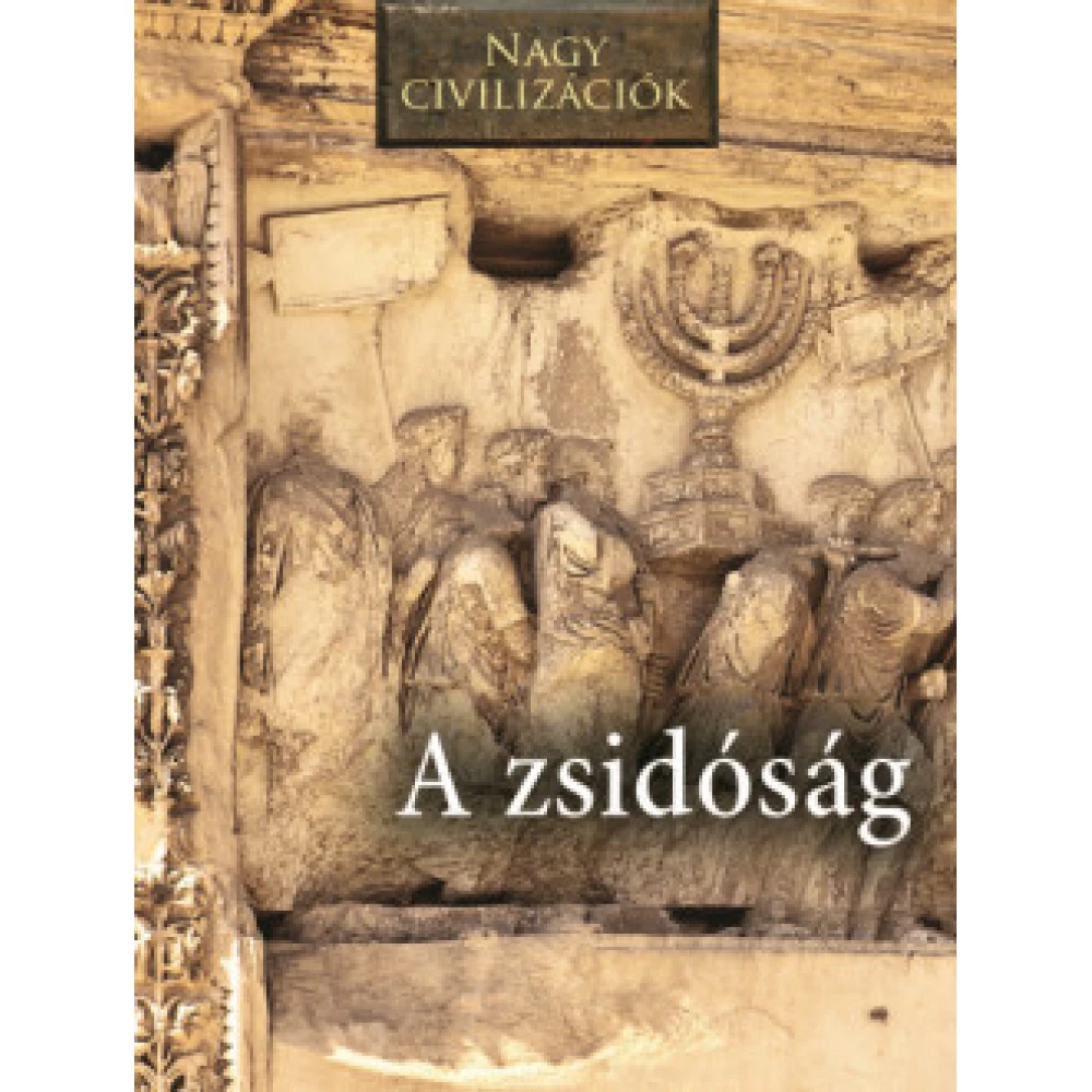 A zsidóság - Nagy civilizációk 9. A zsidóság - Nagy civilizációk 9.