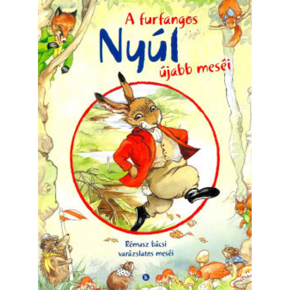 A furfangos Nyúl újabb meséi A furfangos Nyúl újabb meséi