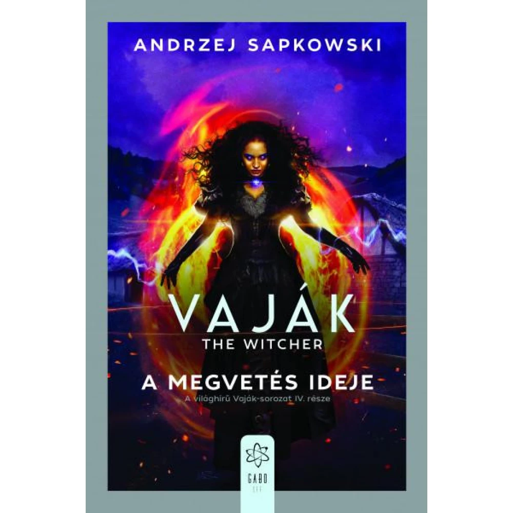 Andrzej Sapkowski - Vaják IV. - A megvetés ideje Andrzej Sapkowski - Vaják IV. - A megvetés ideje