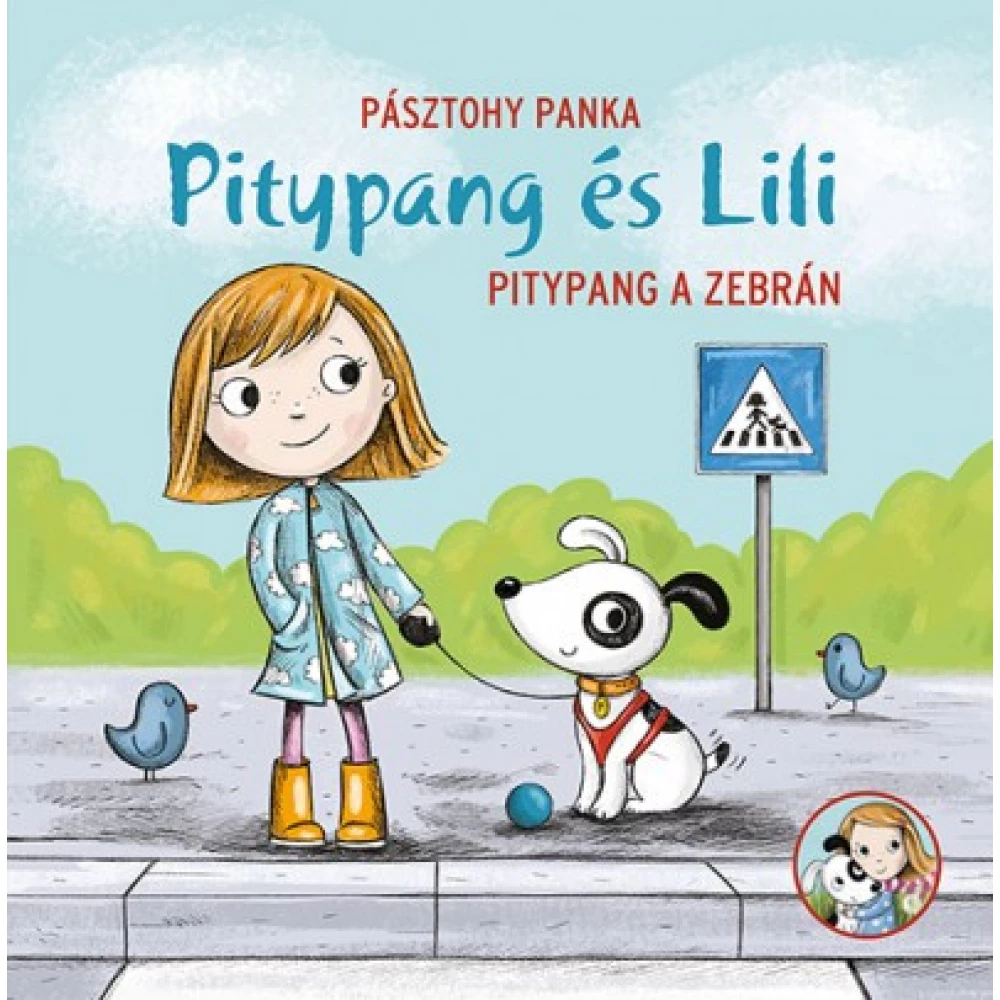 Pásztohy Panka - Pitypang a zebrán - Pitypang és Lili Pásztohy Panka - Pitypang a zebrán - Pitypang és Lili