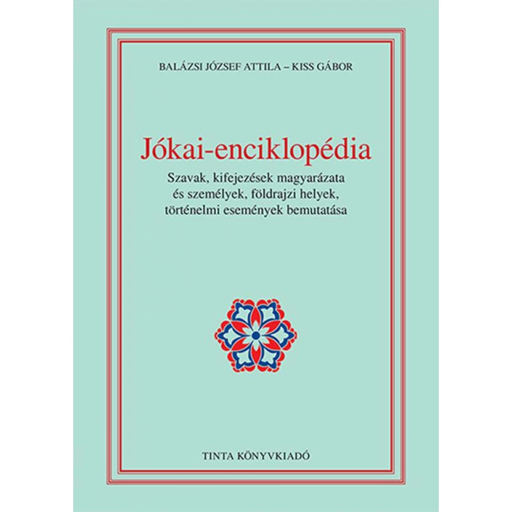 Balázsi József Attila - Kiss Gábor - Jókai-enciklopédia Balázsi József Attila - Kiss Gábor - Jókai-enciklopédia