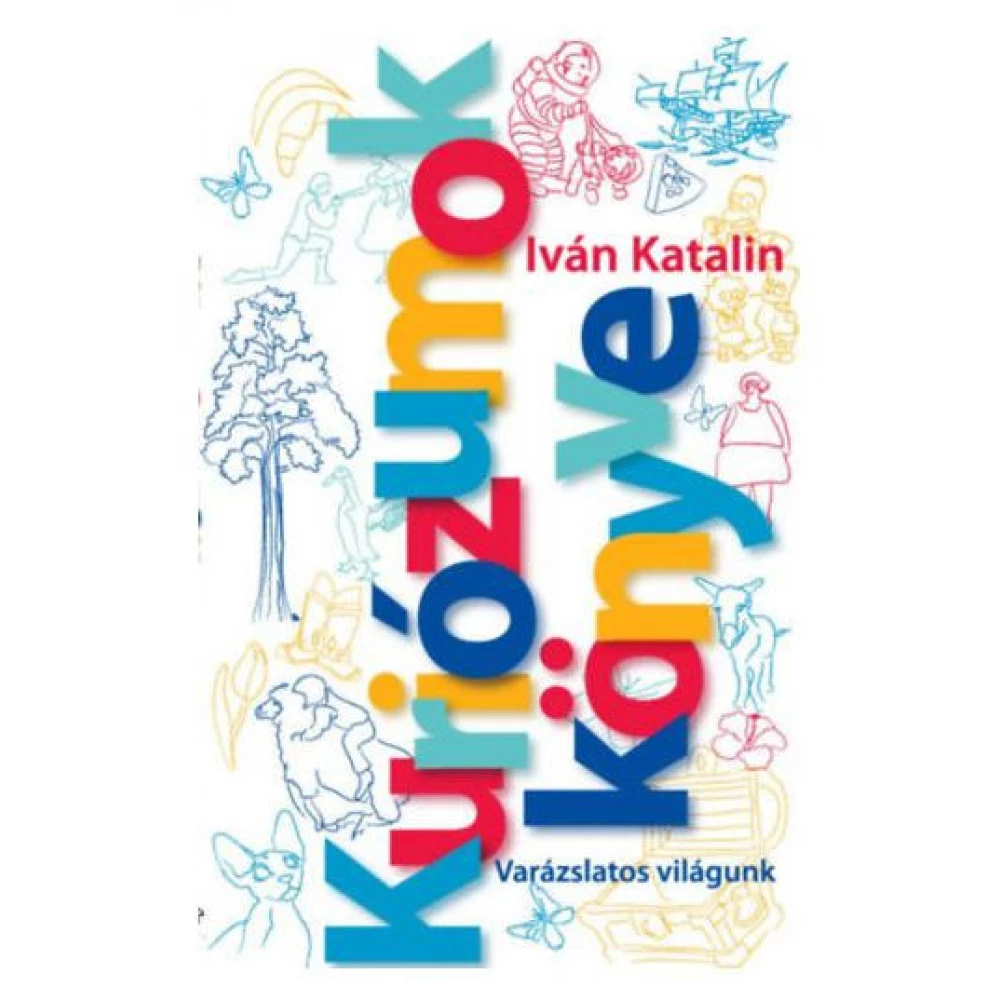 Iván Katalin - Kuriózumok Könyve - magic világunk (2018) Iván Katalin - Kuriózumok Könyve - magic világunk (2018)
