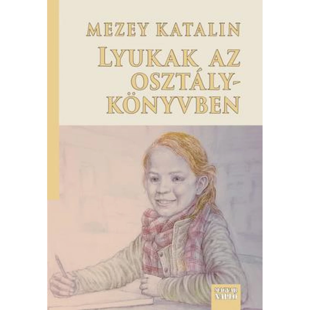 Mezey Katalin - Lyukak az osztálykönyvben Mezey Katalin - Lyukak az osztálykönyvben
