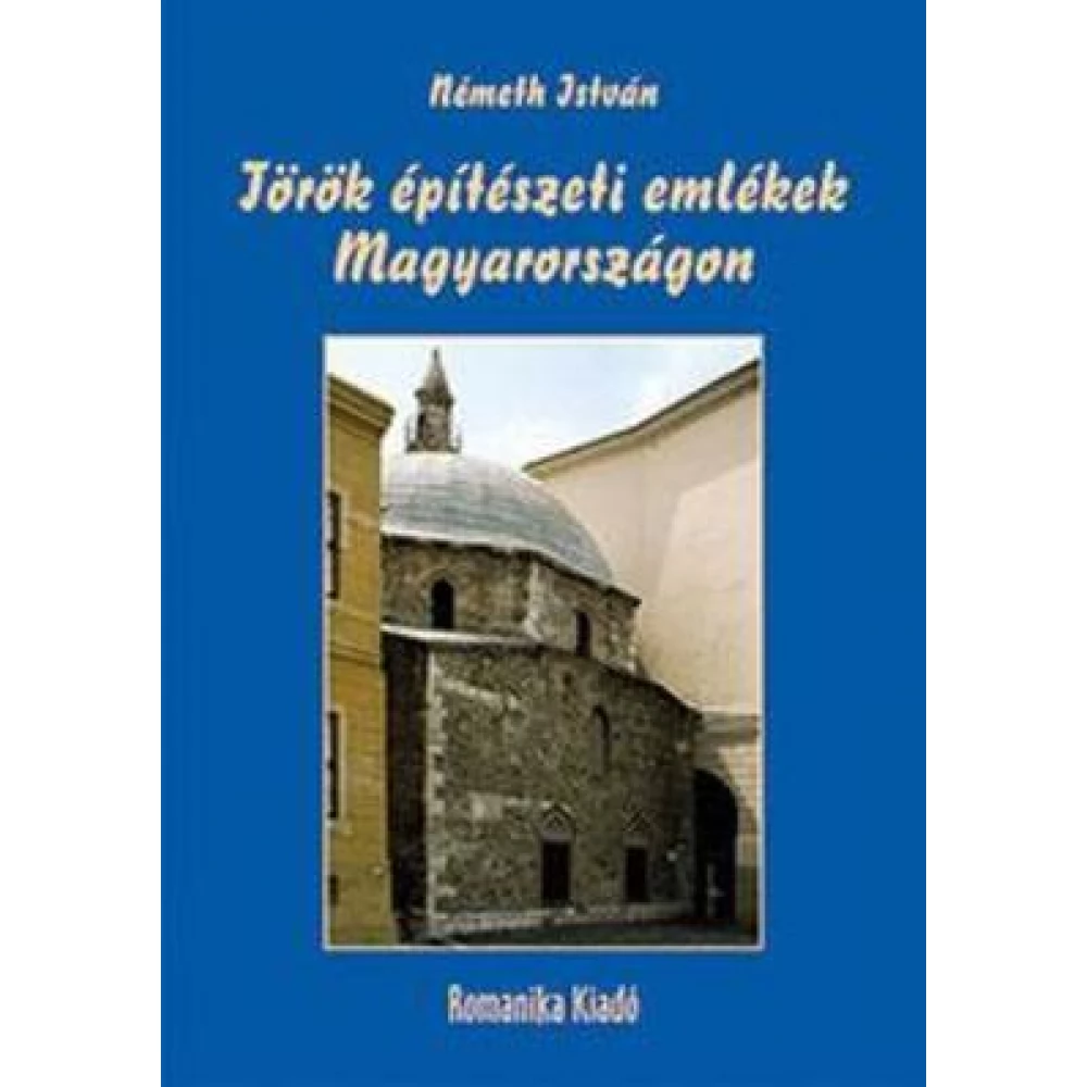 Németh István - Török építészeti emlékek Magyarországon (2018)