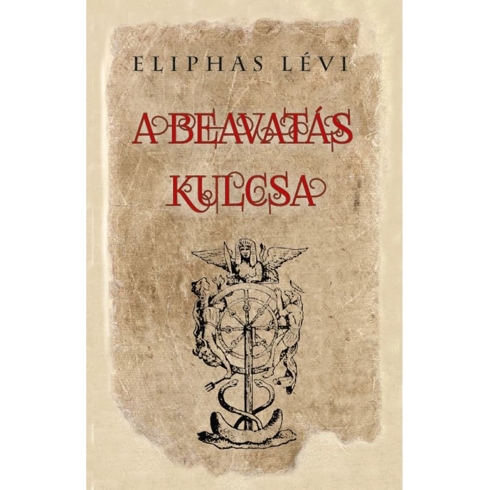 Eliphas Lévi - A beavatás kulcsa