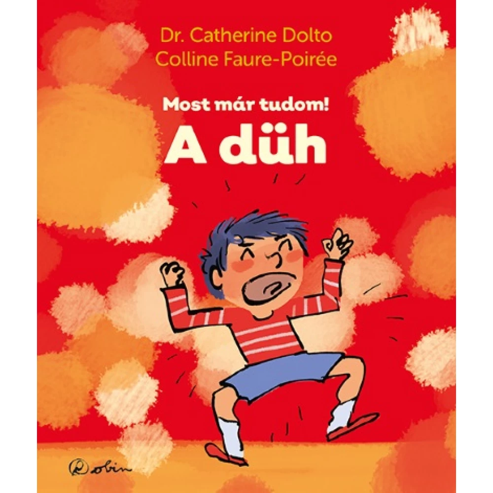 Dr. Catherine Dolto - A düh - Most már tudom!