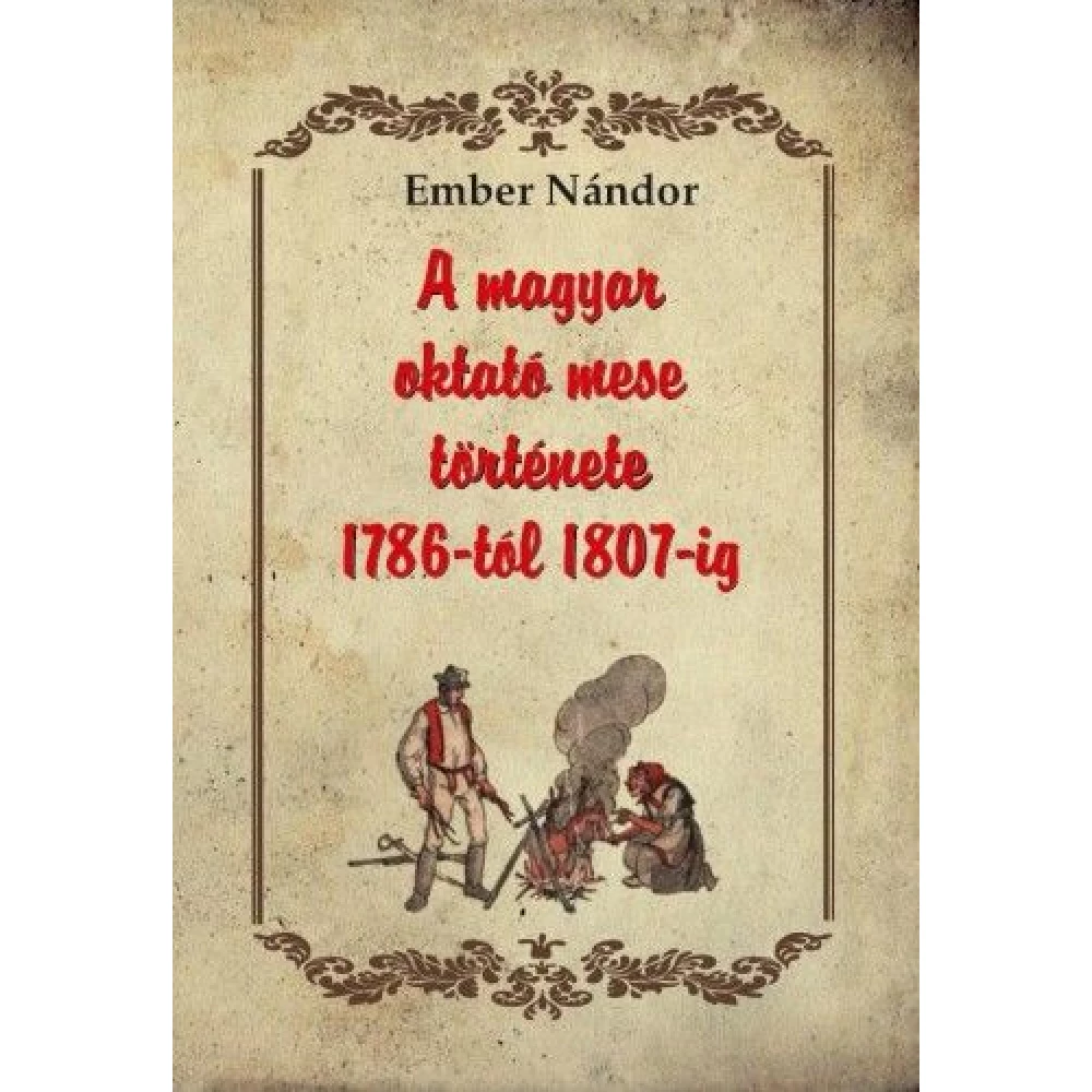Ember Nándor - A madžarski instruktor mese history 1786-tól 1807-ig