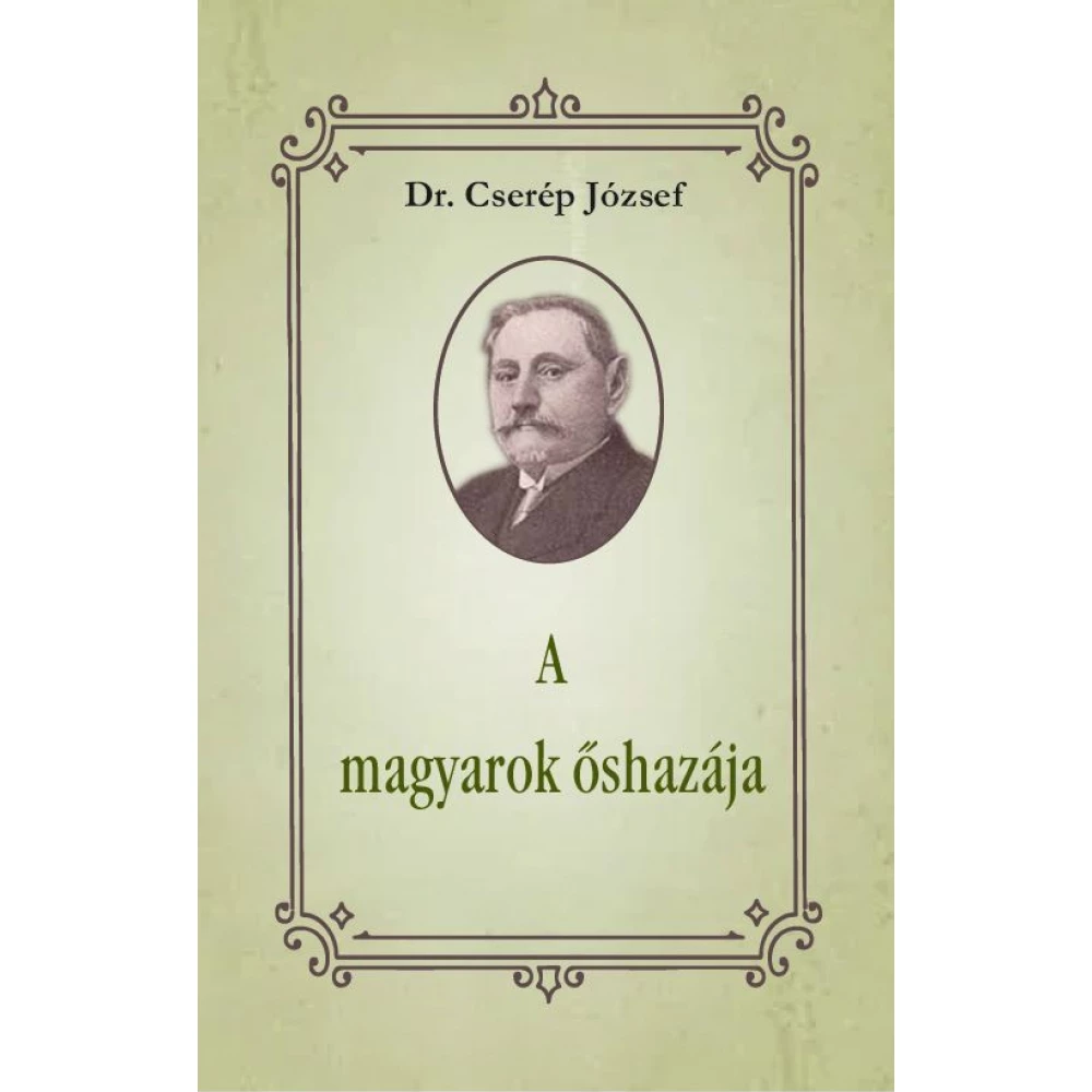 Dr Cserép József - A magyarok őshazája