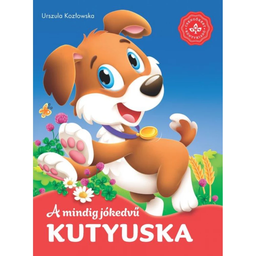 Urszula Kozłowska - A mindig jókedvű kutyuska – Kedvenc állatmeséim