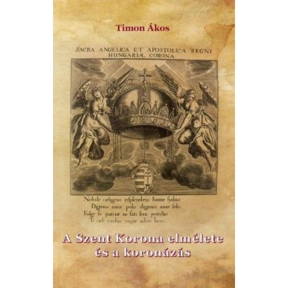 Timon Ákos - A Sveto Korona elmélete i a koronázás