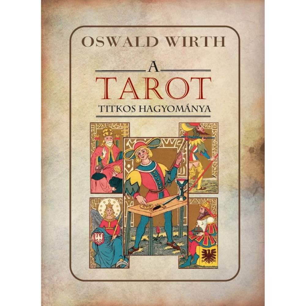 Oswald Wirth - A TAROT tajna hagyománya