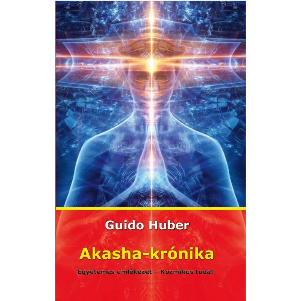Dr. Guido Huber - Akasha-krónika - Univerzalan emlékezet - Kozmički tudat