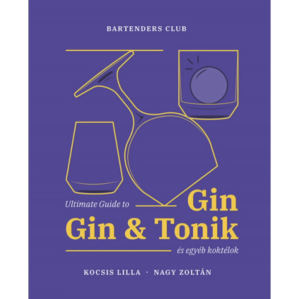 Kocsis Lilla Nagy Zoltán Ultimate Guide to Gin Gin&Tonik and